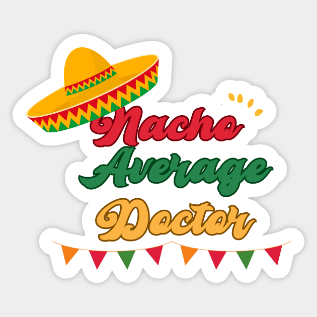 nacho average doctor mexicain fiesta cinco de mayo Sticker by Imou designs